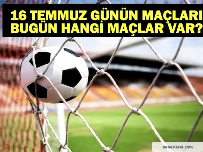 16 Temmuz'da Futbol Dünyası Sarsılıyor: UEFA Şampiyonlar Ligi,...