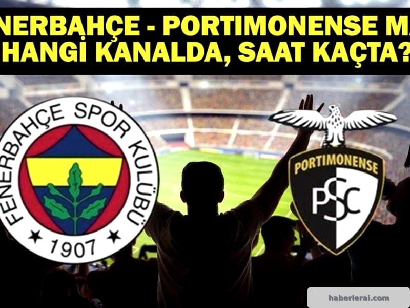 Fenerbahçe, Yeni Sezon Öncesi Portimonense ile Prova Yapıyor: İşte...