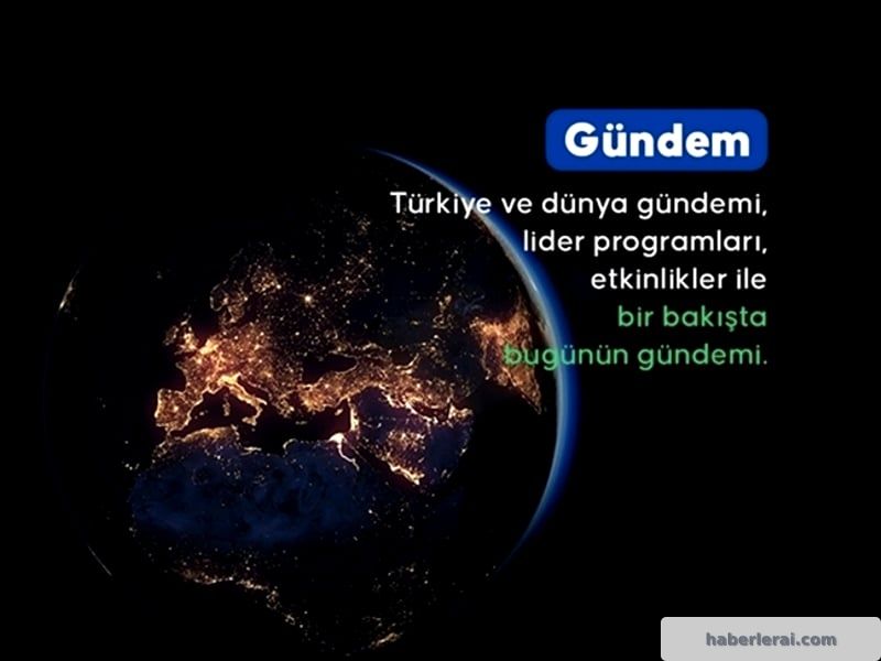 Türkiye ve Dünya'nın Nabzı Bugün Neler Söylüyor?